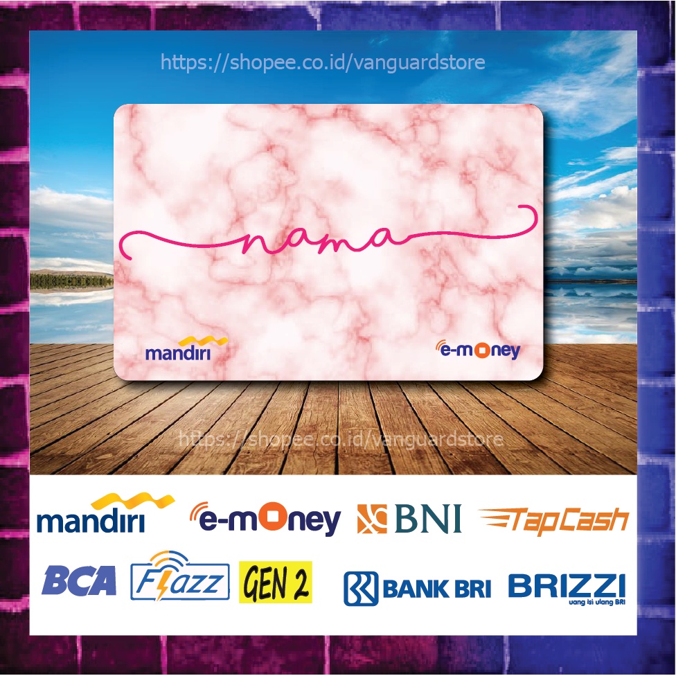 KARTU E MONEY E TOLL CUSTOM NAMA DESIGN MARMER PINK KUMPULAN EMONEY MANDIRI FLAZZ BCA BNI TAPCASH BRIZZI BRI 1 SISI