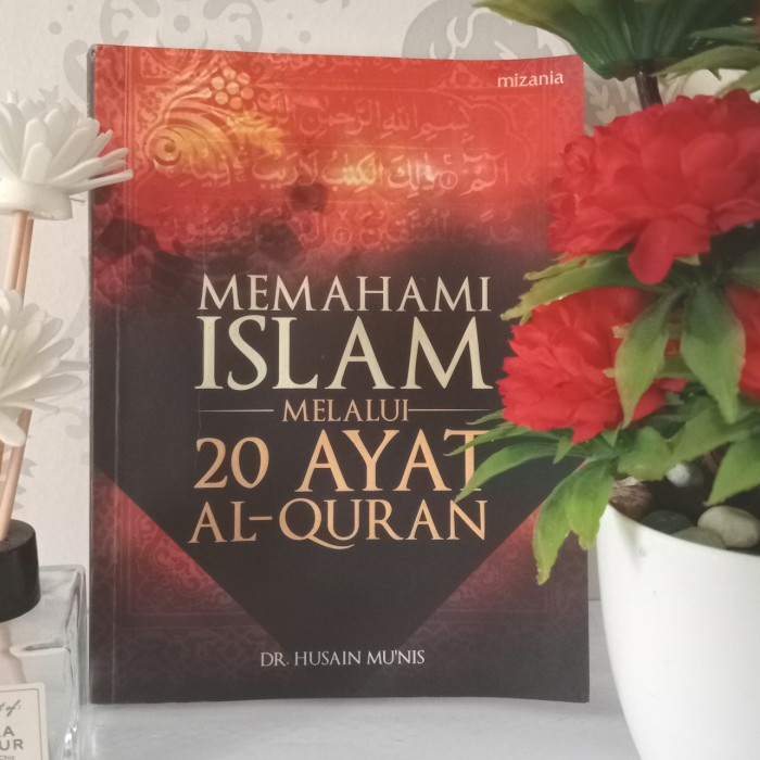 MEMAHAMI ISLAM MELALUI 20 AYAT AL-QURAN by DR. HUSAIN MU'NIS