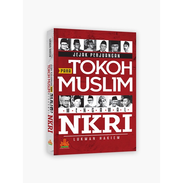 Jejak Perjuangan Para Tokoh Muslim Mengawal NKRI