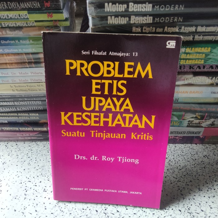 Buku Kesehatan, PROBLEM ETIS UPAYA KESEHATAN Suatu Tinjauan Kritis