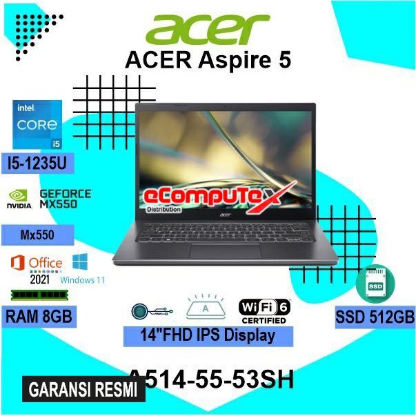 LAPTOP ACER ASPIRE 5 A514-55G-53SH CORE i5-1235U / NVIDIA GEFORCE MX550 / RAM 8GB 512GB SSD 14&quot; FHD W11+OHS GARANSI RESMI