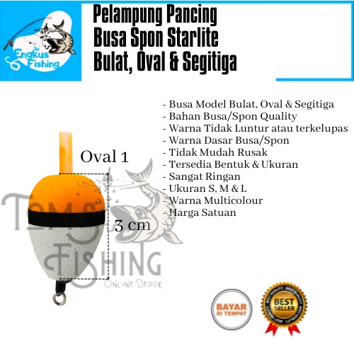 Pelampung Pumbul Pancing Starlite Busa Spon Bulat, Oval &amp; Segitiga (No.1, No.2, No.3) Berkualitas Murah - Engkus Fishing