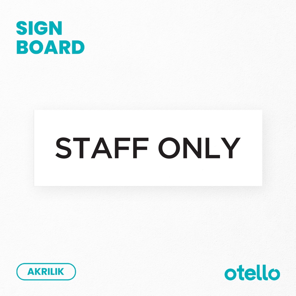 Otello Signage Staff Only Sign Board Akrilik Print Papan Nama Ruangan Tempel Tanda Petunjuk Ruang Label Sticker Tempat