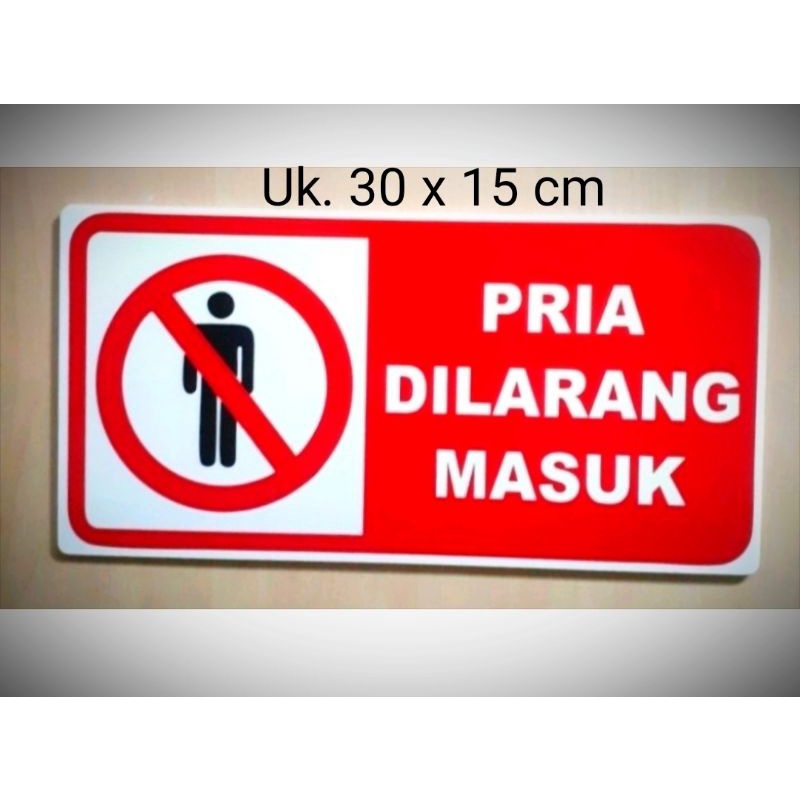 Akrilik Sign label Pria Dilarang Masuk untuk kost, kamar mandi DLL
