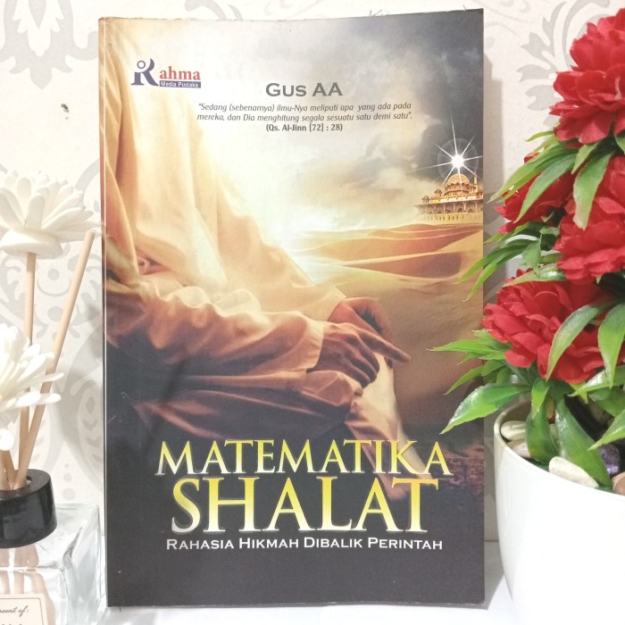 ORIGINAL MATEMATIKA SHALAT, RAHASIA HIKMAH DIBALIK PERINTAH by Gus AA
