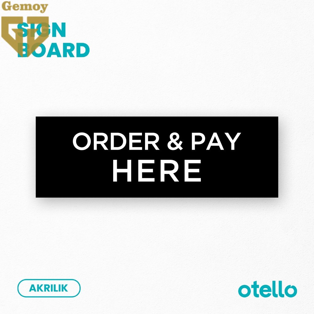 Order and Pay Here Sign Board Akrilik Print Papan Petunjuk Signage Sticker Toko Cafe Restoran Tempel Label Tag Nama Ruang