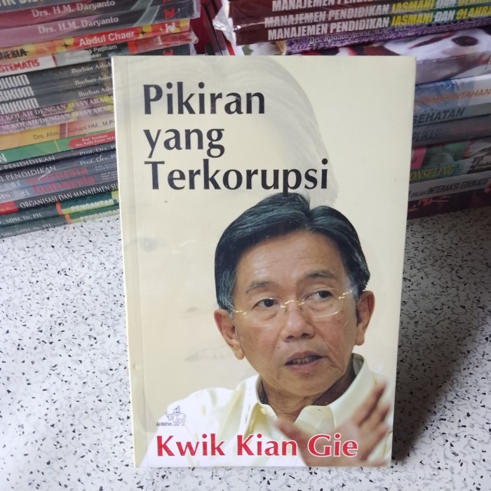 Buku Esai-Esai Ekonomi, PIKIRAN YANG TERKORUPSI (Kwik Kian Gie)