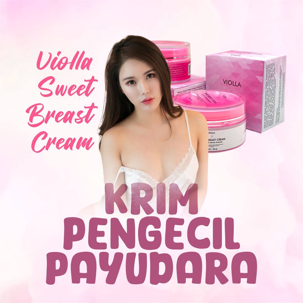 Violla Sweet Breast Cream - Cream Pengecil Payudara & Bokong Aman BPOM