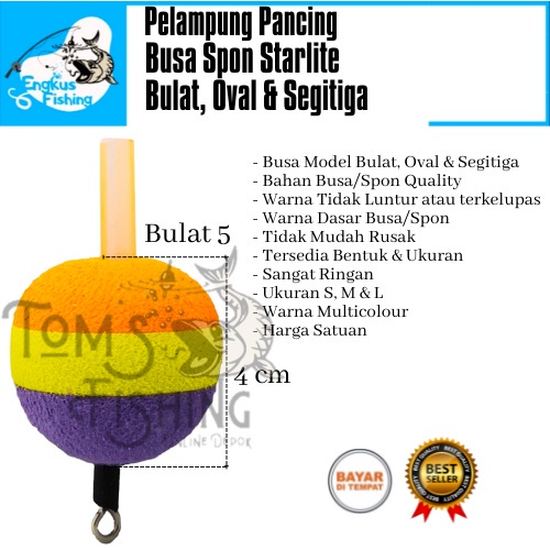 Pelampung Pumbul Pancing Starlite Busa Spon Bulat, Oval &amp; Segitiga (No.1, No.2, No.3) Berkualitas Murah - Engkus Fishing