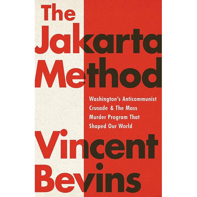 The Jakarta Method: Washington's Anticommunist Crusade