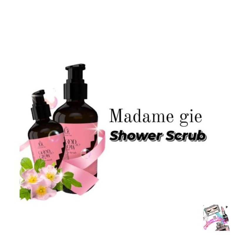 Cutezz_Ching1Madame Gie Good To Glow SeriesGood To Glow Body washGood To Glow Lotion HydratingGood To Glow Shower Scrub