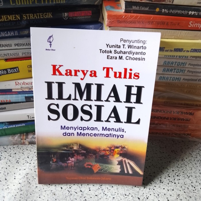 Buku Ilmiah Karya Tulis ILMIAH SOSIAL Menyiapkan, Menulis & Mencermati