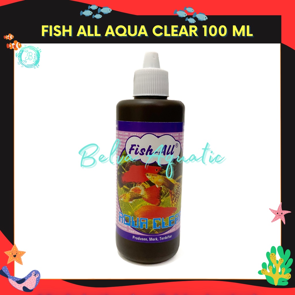 FISH ALL AQUA CLEAR 100ML PENJERNIH AIR AQUARIUM