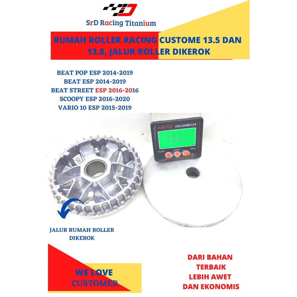 RUMAH ROLLER RACING BEAT ESP BEAT POP SCOOPY FI VARIO FI BUBUT CUSTOME 13.5-13.8 SSR