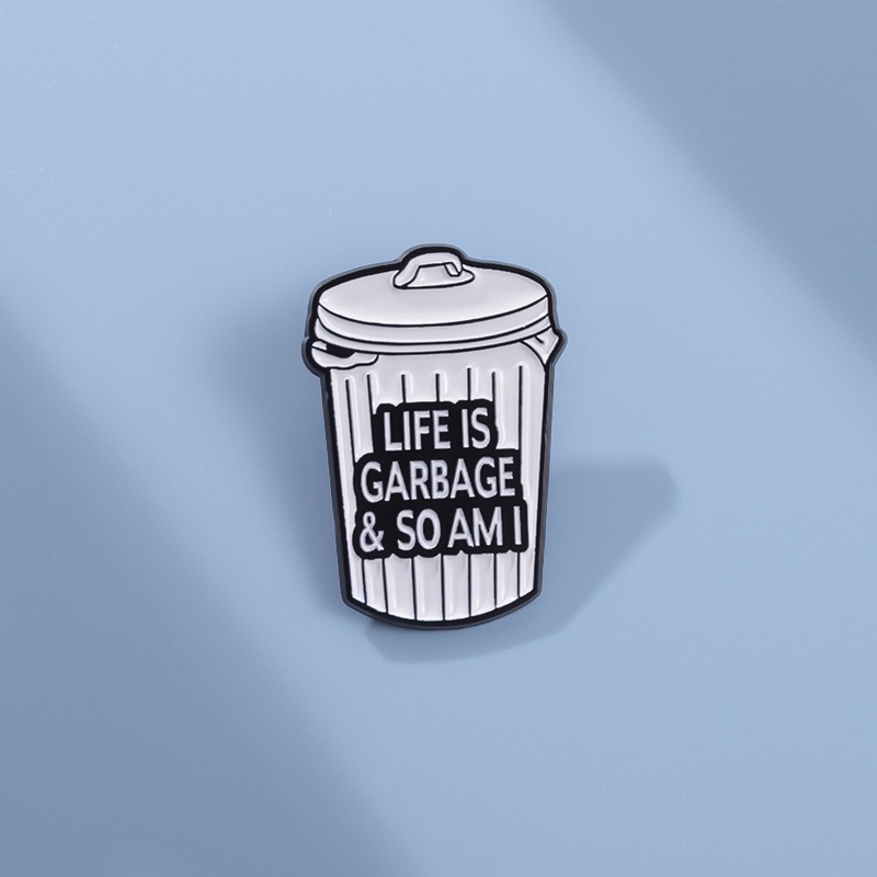 Lucu Tempat Sampah Enamel Pin Life Is Garbage So Am I Bros Dustbin Pin Lapel Badges Kreatif Perhiasan Hadiah Untuk Teman