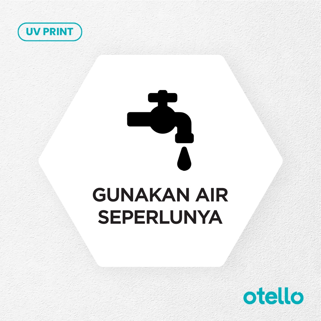 Gunakan Air Seperlunya Signage Board Akrilik Tempel Dinding Papan Acrylic Sign Board Signage Tempel Dinding Tulisan Label Tanda Petunjuk Rambu Aklirik UV Print Himbauan