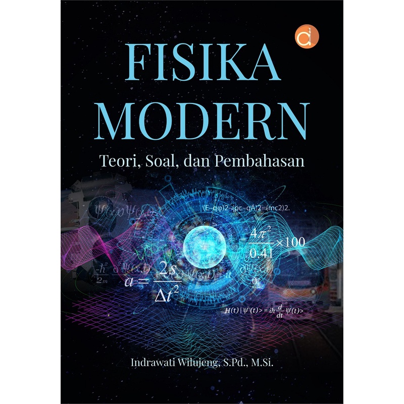 ORI - Buku Fisika Modern Teori, Soal, Dan Pembahasan - Indrawati Wilujeng, S.Pd., M.Si.