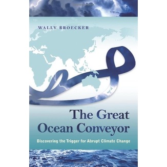 

The Great Ocean Conveyor: Discovering the Trigger for Abrupt Climate