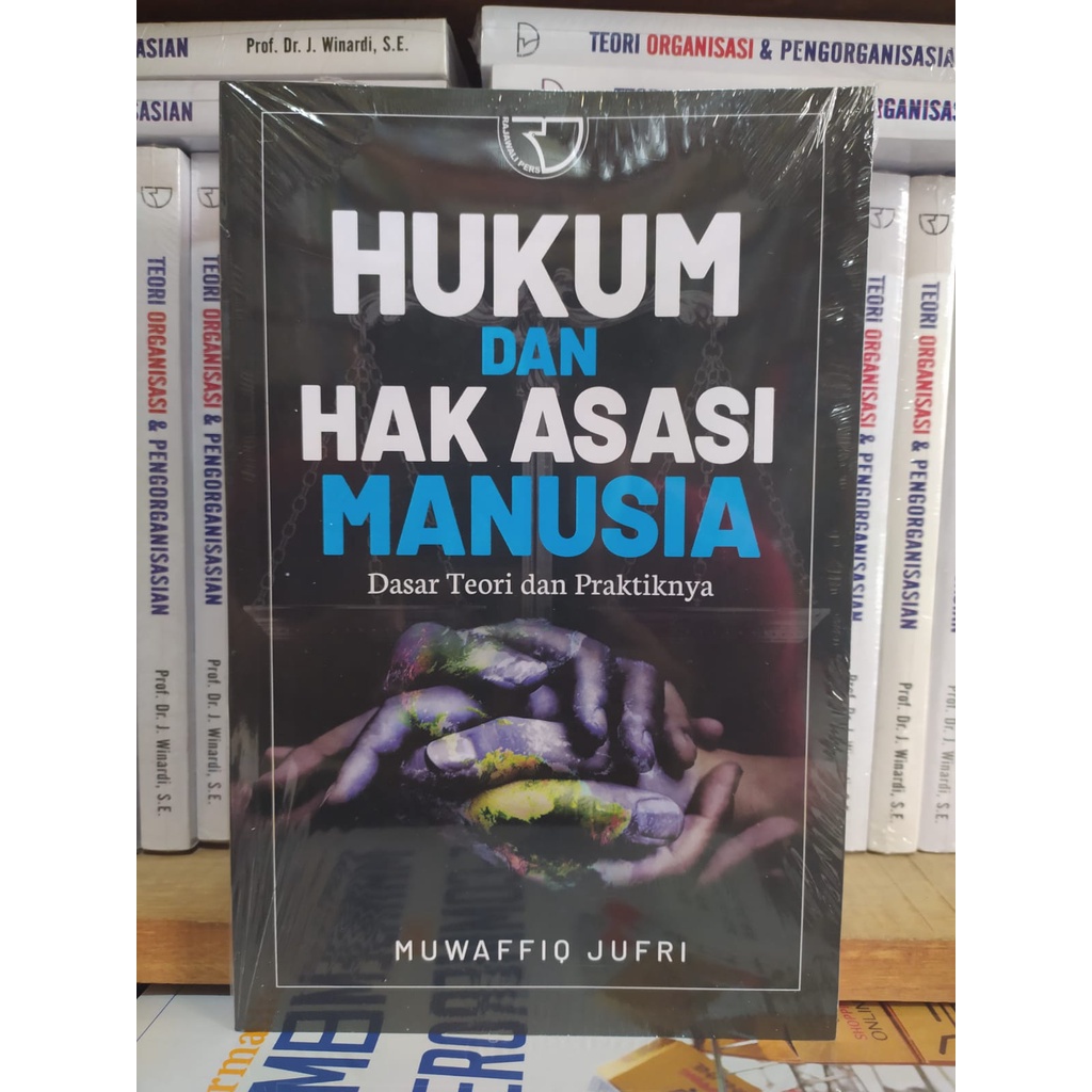 Hukum dan Hak Asasi Manusia Dasar Teori dan Praktiknya - Muwaffiq Jufri #RAJAWALI