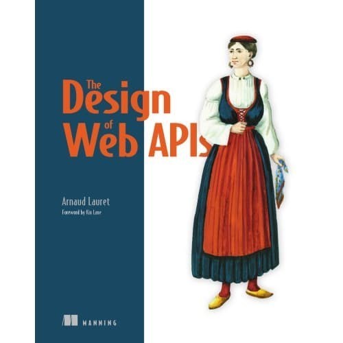 

The Design of Web APIs Arnaud Lauret 2019 Manning Publication