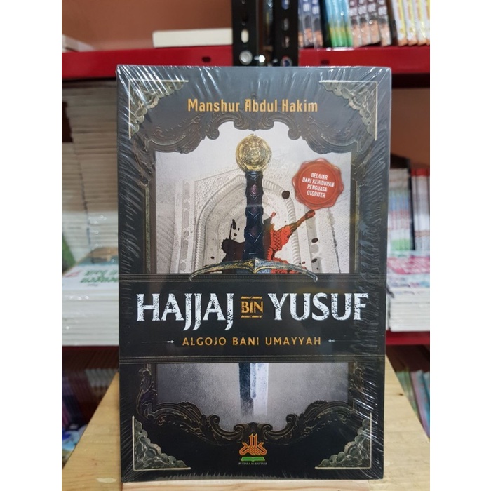 Hajjaj bin Yusuf Algojo Bani Umayyah - Pustaka Al Kautsar