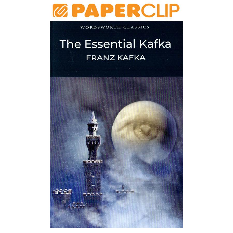 WORDSWORTH CLASSICS : THE ESSENTIAL KAFKA