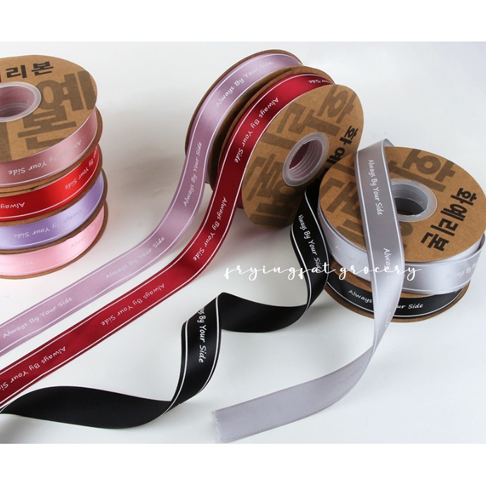 

(ROLL 45 Meter) Pita Cetak Satin "Always By Your Side" Lebar 2.5 cm Harga Per ROLL 45 Meter