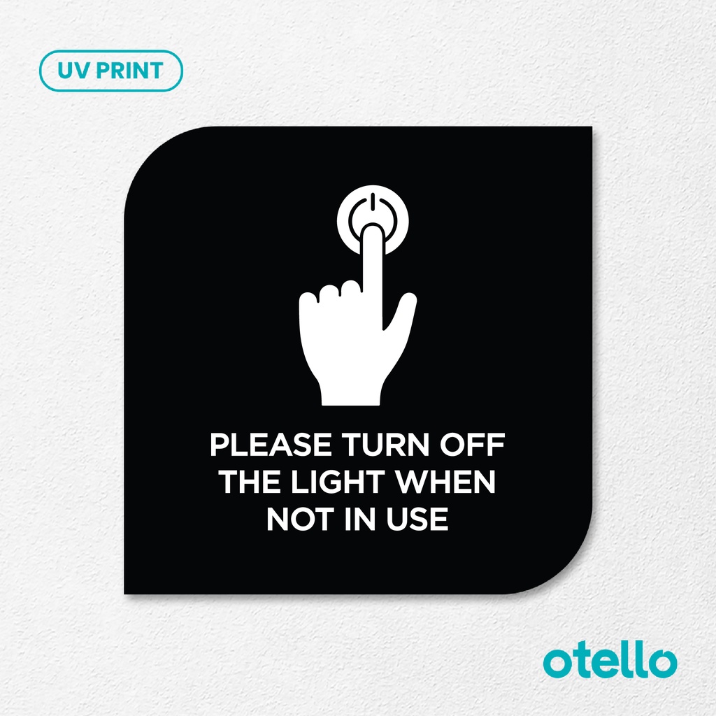 Please Turn Off The Light When Not In Use Signage Board Akrilik Tempel Dinding Papan Acrylic Sign Board Signage Tempel Dinding Tulisan Label Tanda Petunjuk Rambu Aklirik UV Print