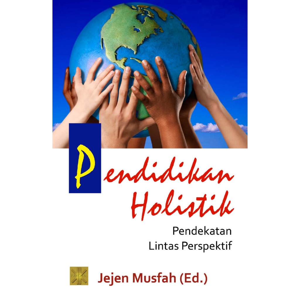 BUKU PENDIDIKAN HOLISTIK PENDEKATAN LINTAS PERSPEKTIF | Ready