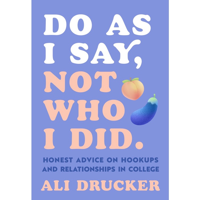Buku import Do As I Say, Not Who I Did: Honest Advice on Hookups