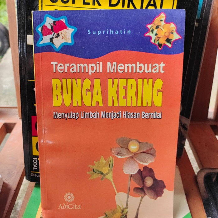 

TERAMPIL MEMBUAT BUNGA KERING