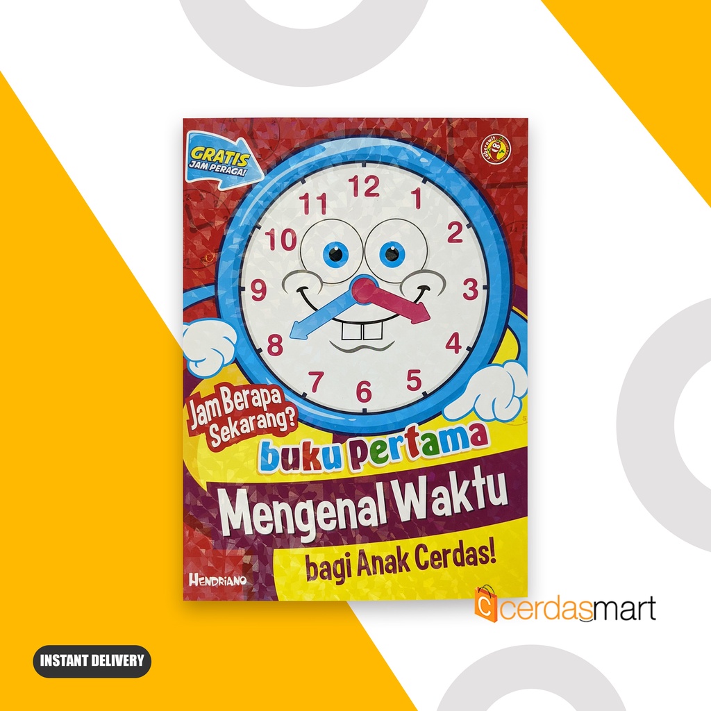 Jam Berapa Sekarang? Buku Pertama Mengenal Waktu Bagi Anak Cerdas
