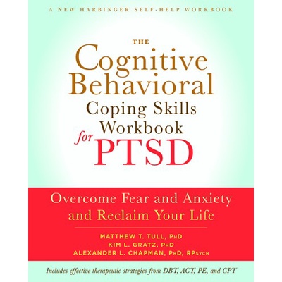 

The Cognitive Behavioral Coping Skills Workbook for PTSD