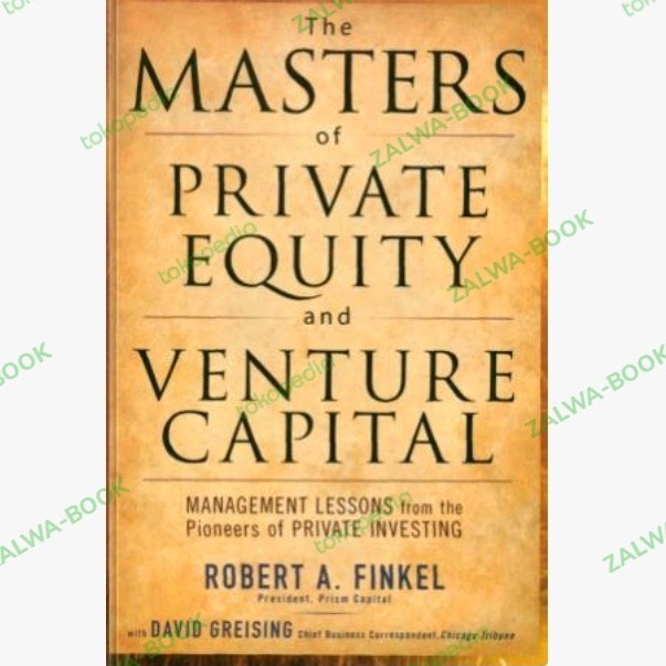 The Masters of Private Equity and Venture Capital