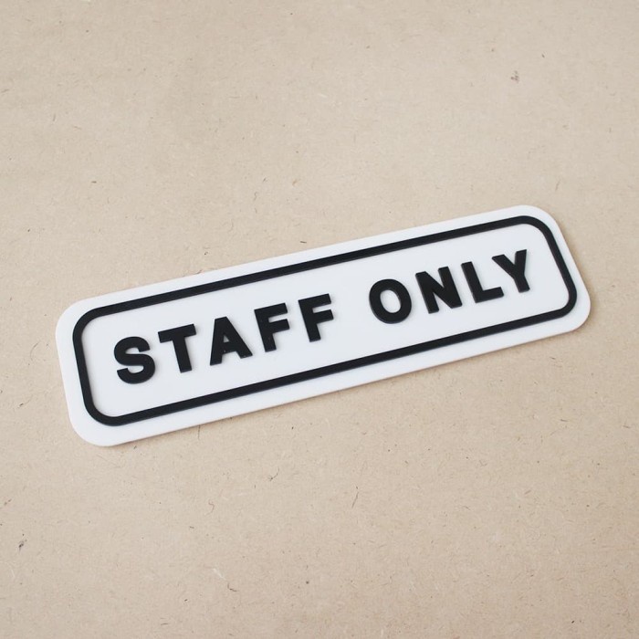 

Sign Staff Only | Sign Akrilik Timbul