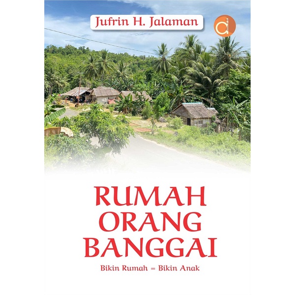 Buku Rumah Orang Banggai: Bikin Rumah = Bikin Anak (FC) - BUKU SOSIAL BUDAYA