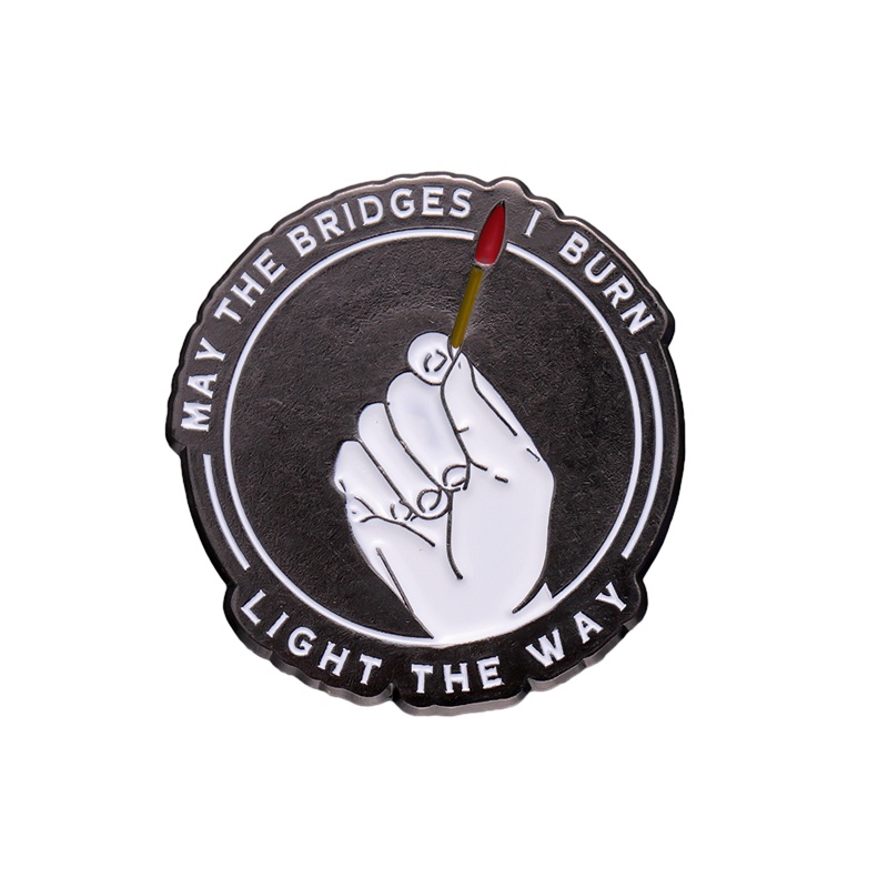 May My Burning Bridges Light The Way Enamel Bros Memegang Korek Berlampu Alloy Badge Hadiah Inspirasi Untuk Teman