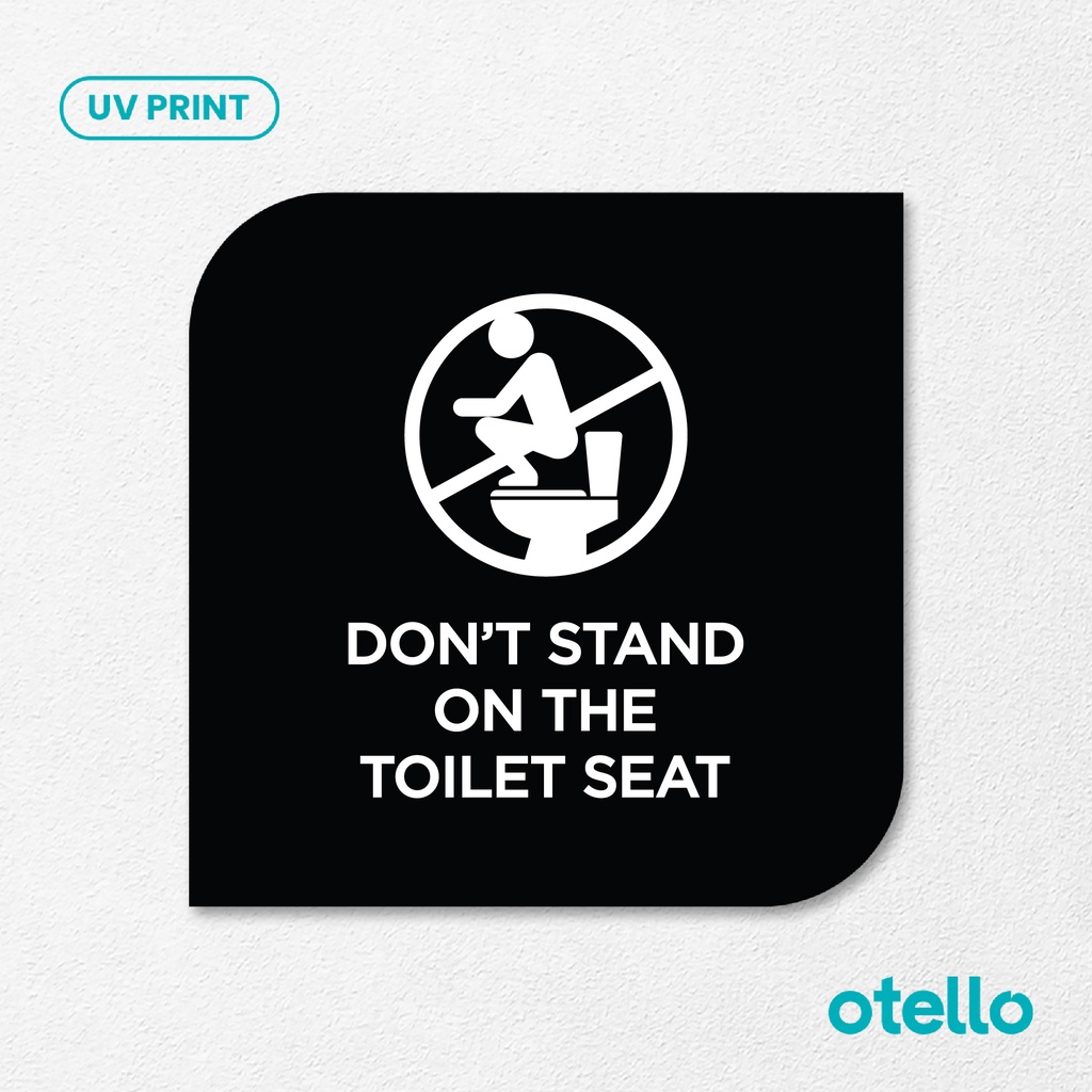 Don't Stand On The Toilet Seat Signage Board Akrilik Tempel Dinding Papan Acrylic Sign Board Signage Tempel Dinding Tulisan Label Tanda Petunjuk Rambu Aklirik UV Print Himbauan