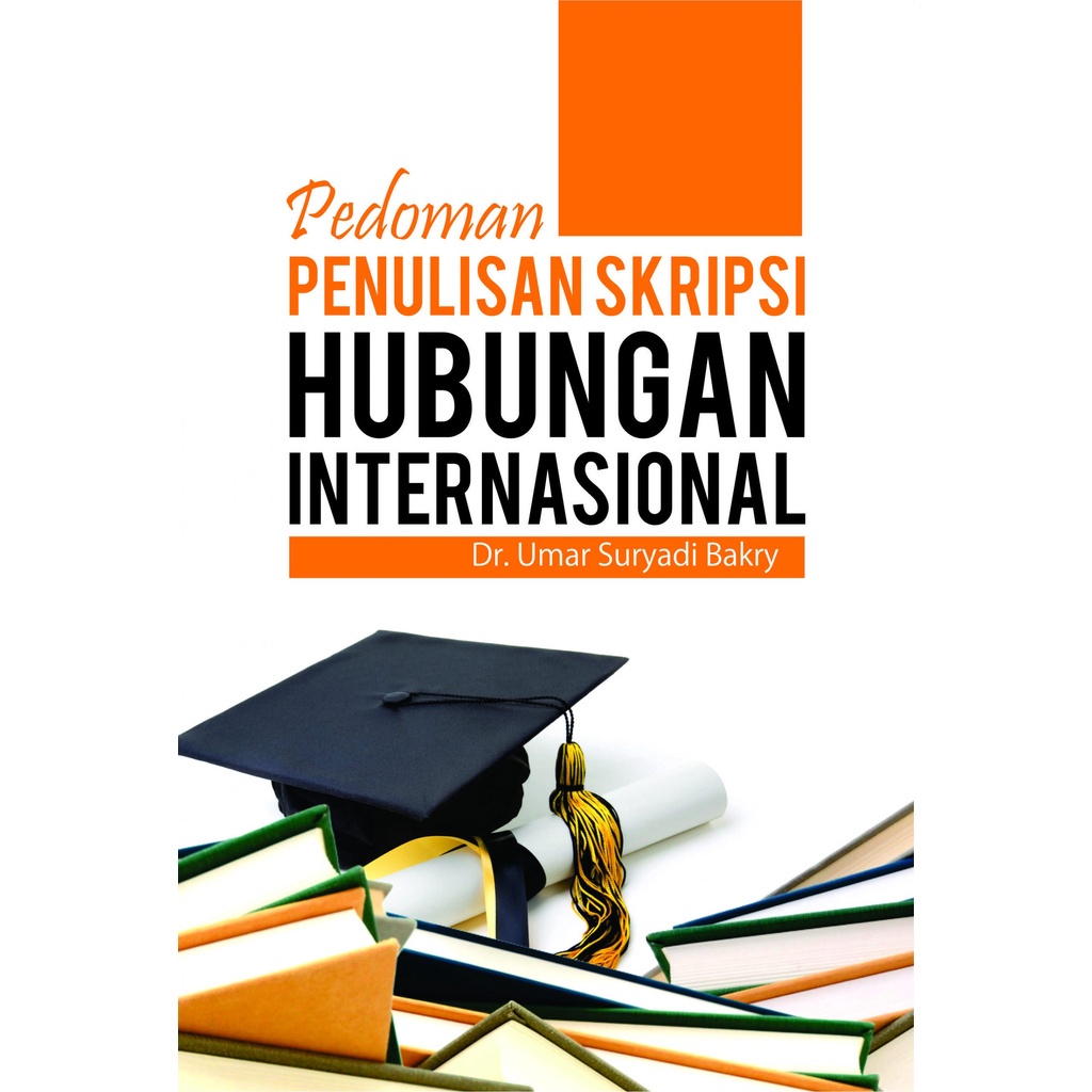 Buku Pedoman Penulisan Skripsi Hubungan Internasional (FC) - Buku Hubungan Internasional