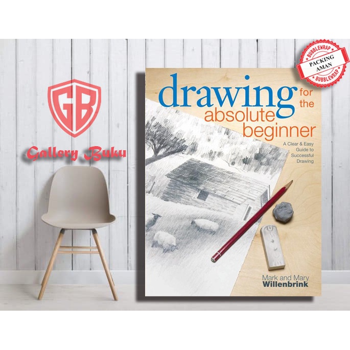 

Drawing for the Absolute Beginner