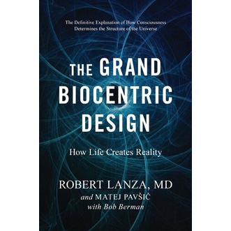

The Grand Biocentric Design Robert Lanza 2020 BenBella Books, Inc.