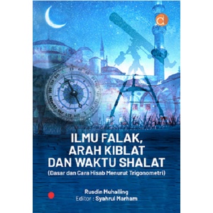 

Buku Ilmu Falak, Arah Kiblat dan Waktu Shalat - BUKU HUKUM ISLAM - FC Original