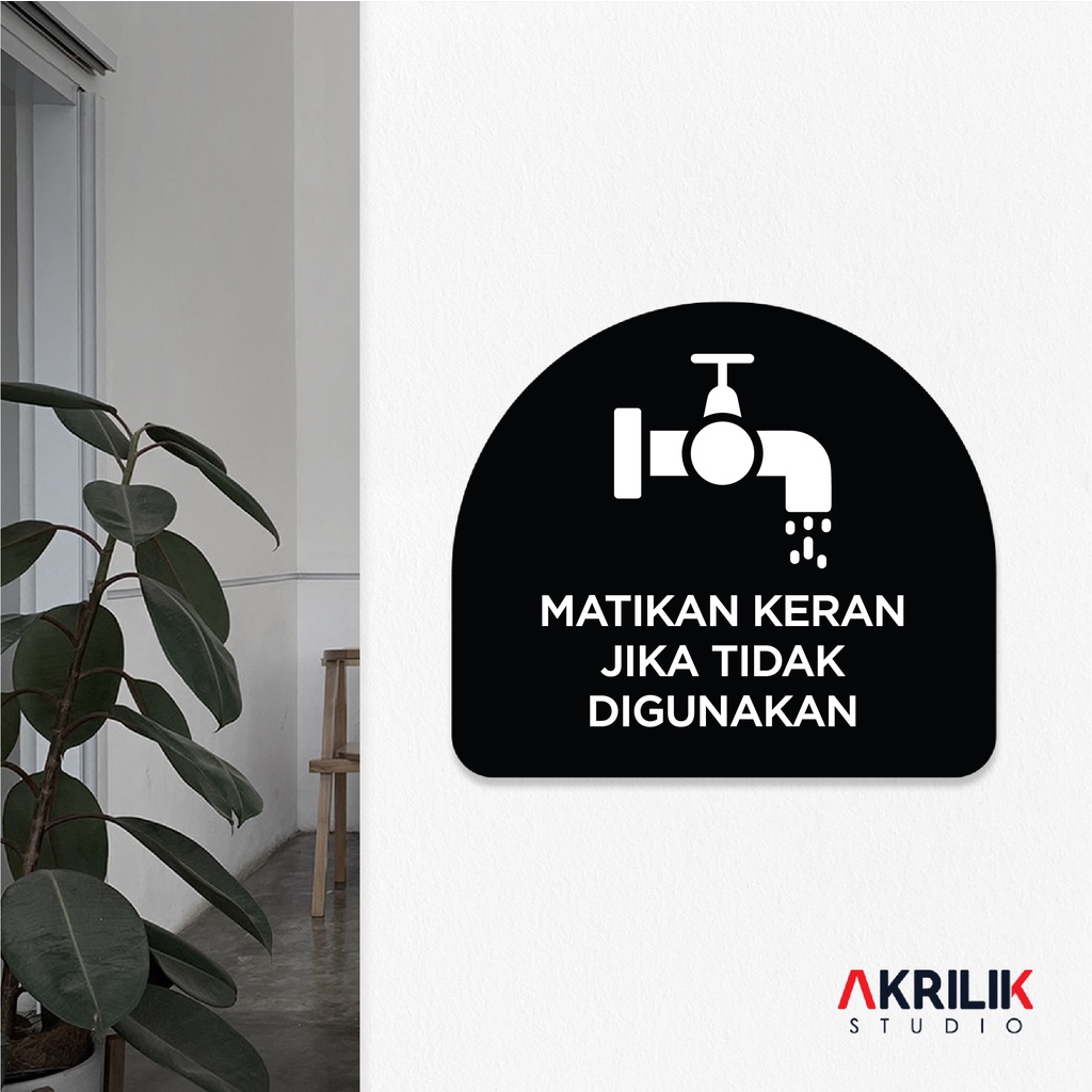 

Sign Board Akrilik Matikan Keran Jika Tidak Digunakan Papan Acrylic Signage Tempel Dinding Tulisan Label Tanda Petunjuk Rambu Aklirik UV Print Himbauan