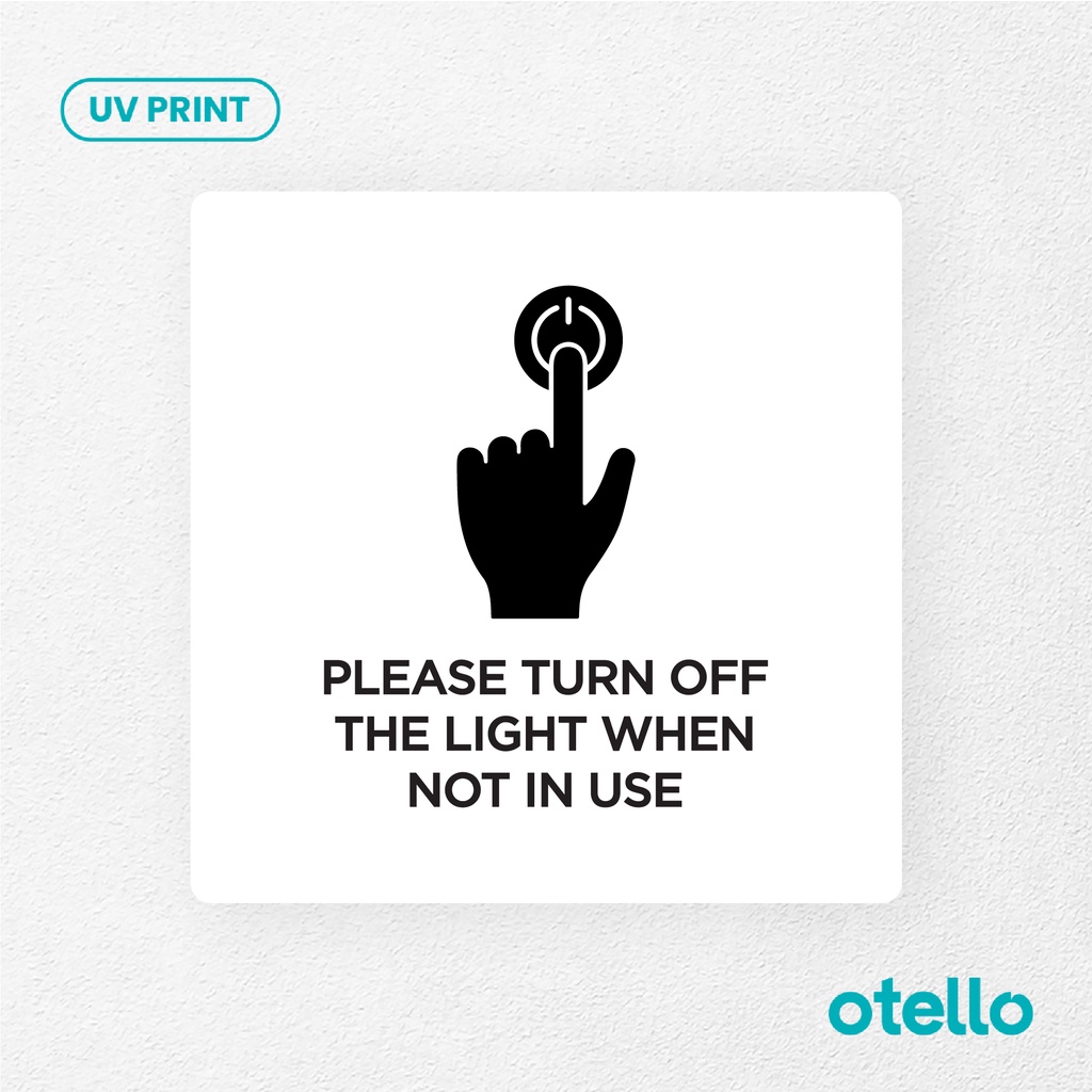 Please Turn Off The Light When Not In Use Signage Board Akrilik Tempel Dinding Papan Acrylic Sign Board Signage Tempel Dinding Tulisan Label Tanda Petunjuk Rambu Aklirik UV Print