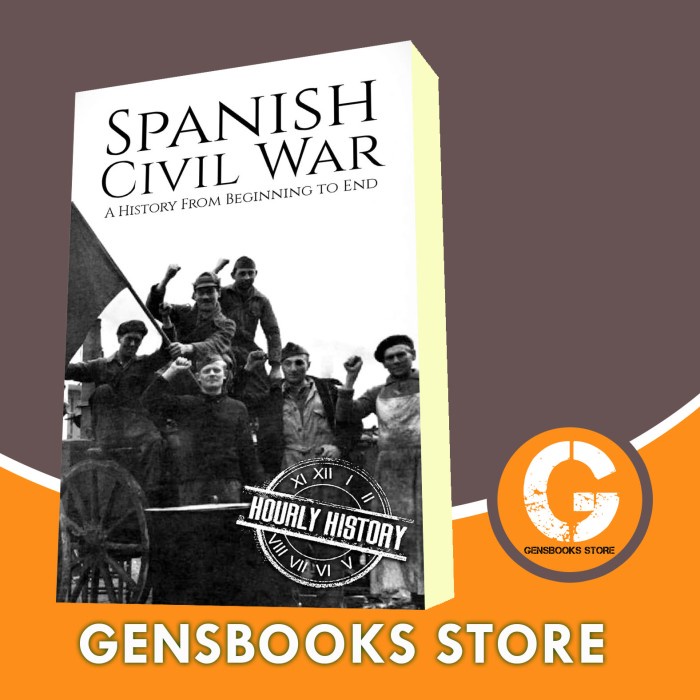Spanish Civil War: A History From Beginning to End Hourly History