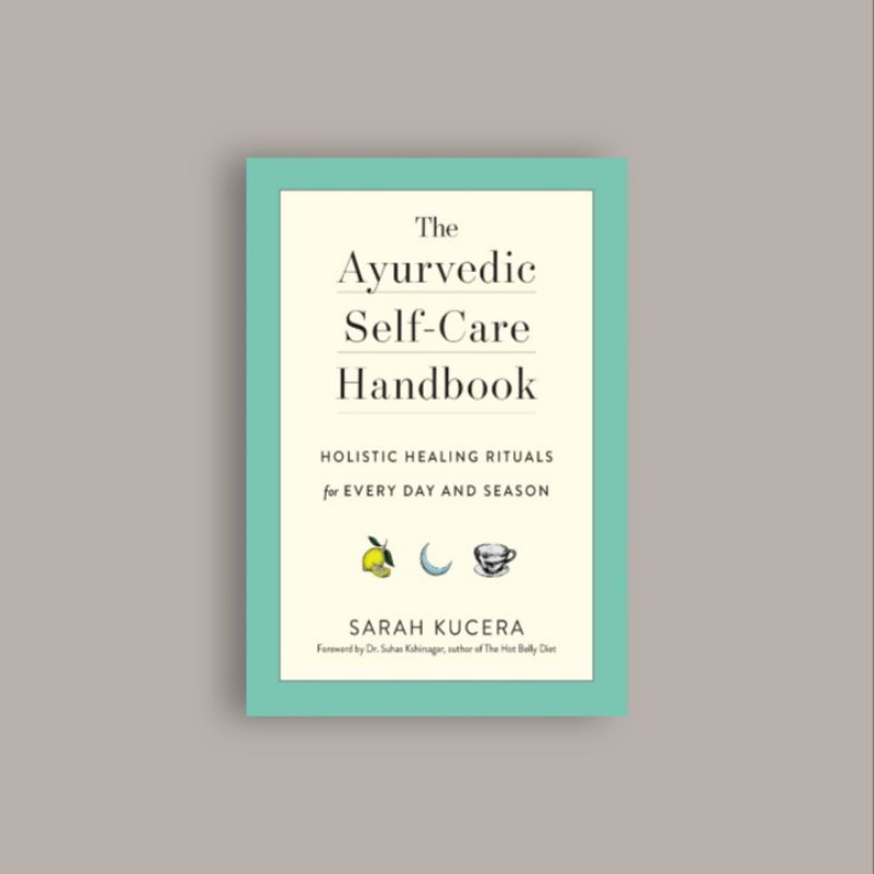 

The Ayurvedic Self-Care Handbook - Sarah Kucera