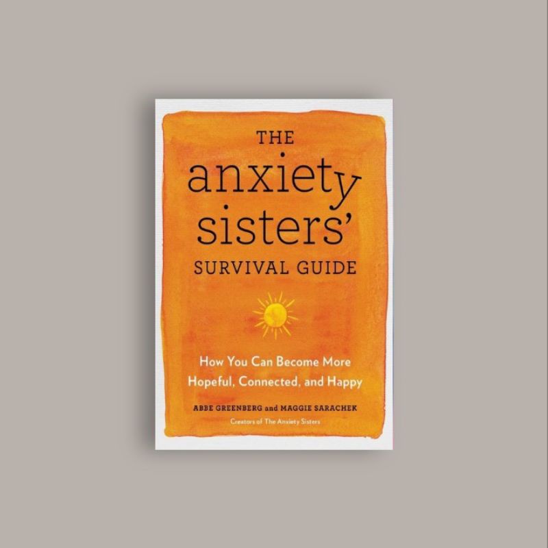 

The Anxiety Sister's Survival Guide - Abbe Greenberg