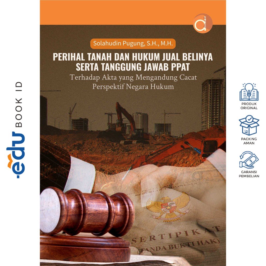 Buku Perihal Tanah dan Hukum Jual Belinya Serta Tanggung Jawab Ppat Terhadap Akta yang Mengandung Ca