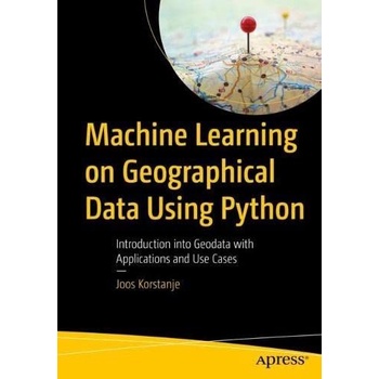 Machine Learning on Geographical Data Using Python by Korstanje