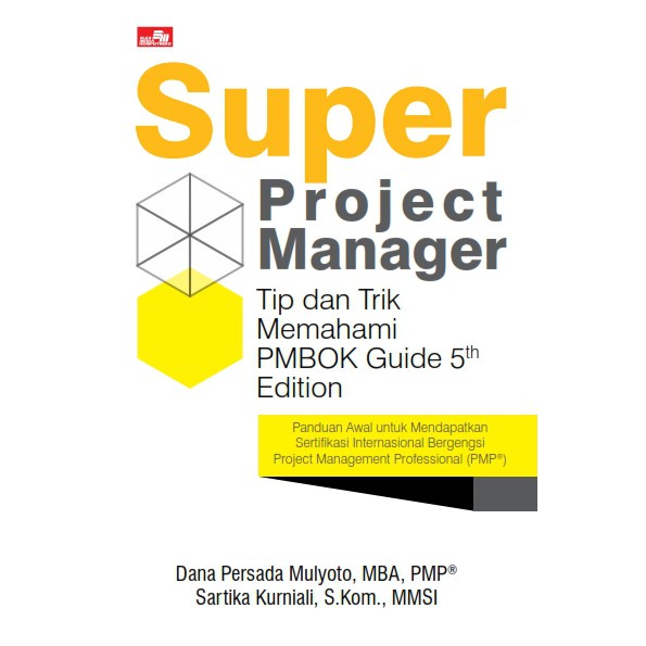 BUKU SUPER PROJECT MANAGER - TIP & TRIK MEMAHAMI PMBOK GUIDE 5TH | Ready